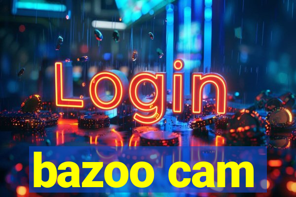 bazoo cam